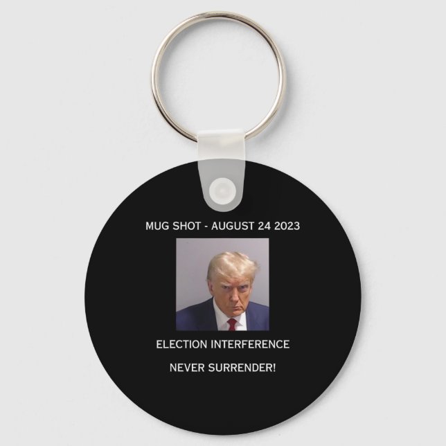 Shot Election Interference Never Surrender!  Key Ring (Front)