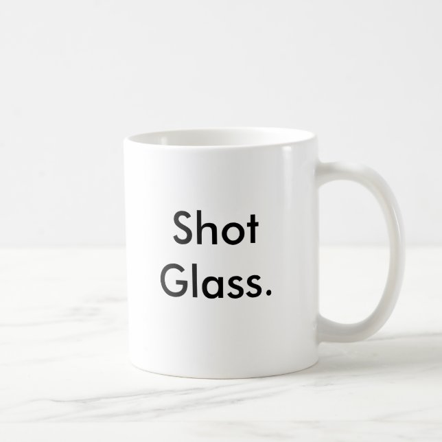 Shot Glass. Coffee Mug (Right)