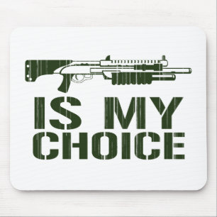 Shot Gun Is My Choice Mouse Pad