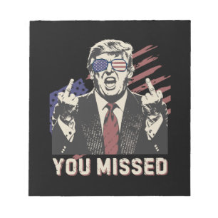 Shot Pro Trump President 2024 You Missed Notepad
