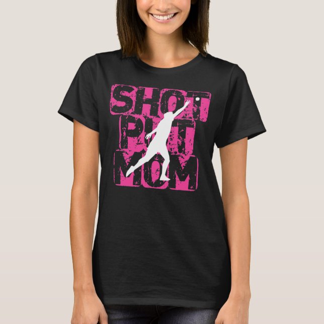 Shot Put Mum Fun Track And Field Shot Put Thrower T-Shirt (Front)