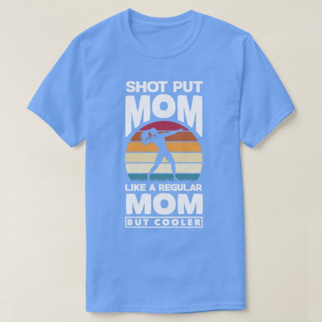 Shot Put Putter Track and Field Shot Put Mum T-Shirt (Design Front)