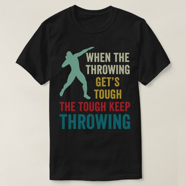 Shot Putt Athlete Funny Shot Putter Keep Throwing T-Shirt (Design Front)