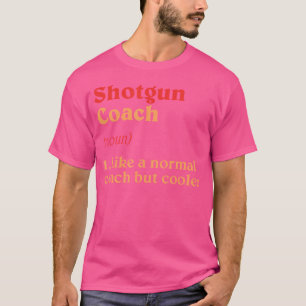 Shotgun Coach Definition Funny Gun Shooting Humour T-Shirt