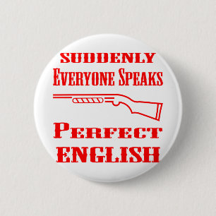 Shotgun Suddenly Everyone Speaks Perfect English 6 Cm Round Badge