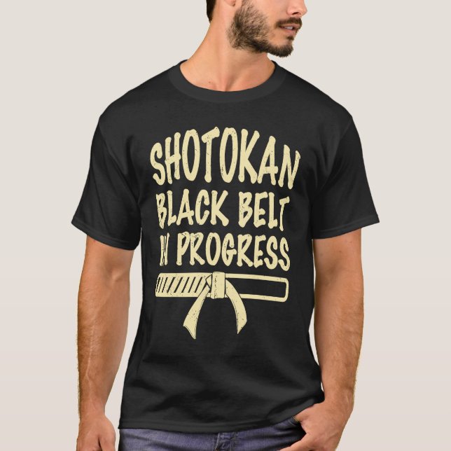 Shotokan black belt in progress quote  saying T-Shirt (Front)