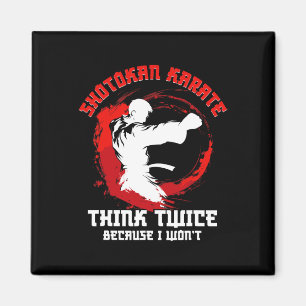 Shotokan Karate Practicioner Think Twice Shotokan  Magnet