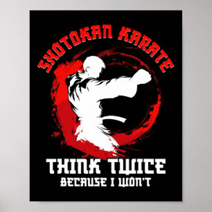 Shotokan Karate Practicioner Think Twice Shotokan  Poster