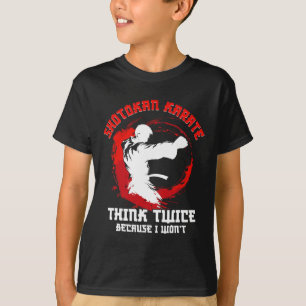Shotokan Karate Practicioner Think Twice Shotokan T-Shirt