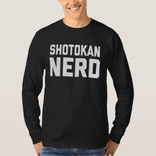 Shotokan Nerd Japanese Martial Karate Saying T-Shirt