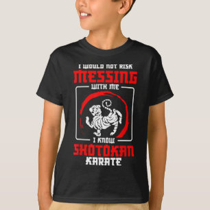 Shotokan Practicioner Don’t Risk Messing Shotokan  T-Shirt