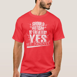 Should Autism Be Treated? T-Shirt