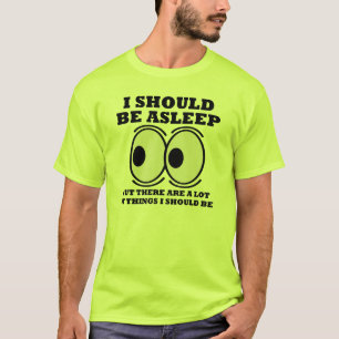 Should Be Asleep Funny T-Shirt Sayings Quotes