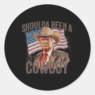 Should Have Been A Cowboy Trump 2024 4th Of July U Classic Round Sticker