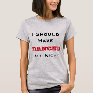 Should Have Danced All Night Maternity T-Shirt