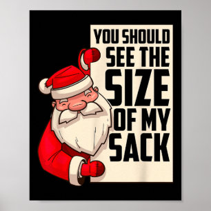 Should See The Size Of My Sack Funny Santa Christm Poster