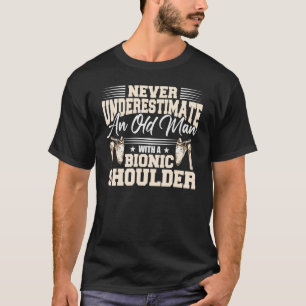 Shoulder Replacement  Shoulder Recovery  Bionic Sh T-Shirt