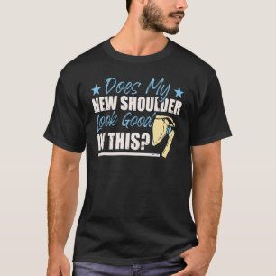 Shoulder Surgery Apparel Shoulder Replacement T-Shirt