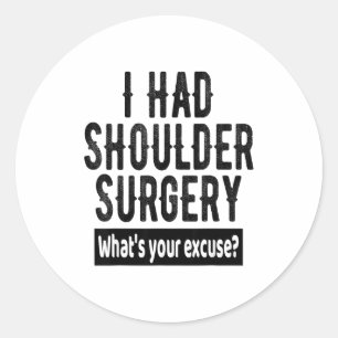 Shoulder Surgery Recovery Quote Funny Get Well Soo Classic Round Sticker
