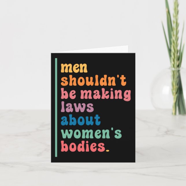 Shouldn't Be Making Laws About Womens Bodies Femin Card (Front)