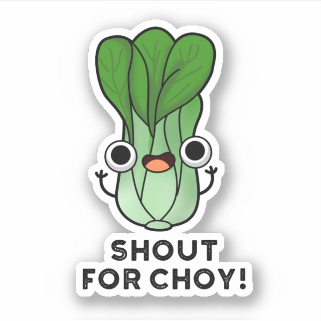 Shout For Choy Funny Veggie Bok Choy Pun  (Front)