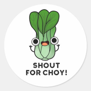 Shout For Choy Funny Veggie Bok Choy Pun Classic Round Sticker