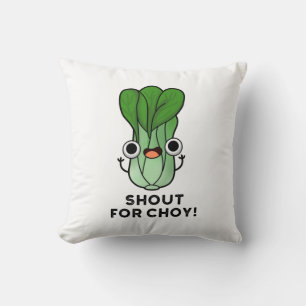 Shout For Choy Funny Veggie Bok Choy Pun  Cushion