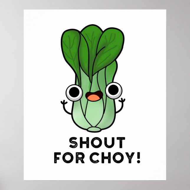 Shout For Choy Funny Veggie Bok Choy Pun  Poster (Front)