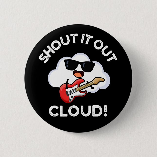 Shout It Out Cloud Funny Music Pun Dark BG 6 Cm Round Badge (Front)