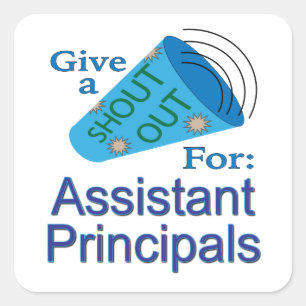 Shout Out for Assistant Principals Square Sticker