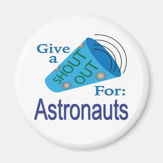 Shout Out for Astronauts Magnet (Front)