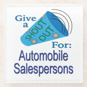 Shout Out for Automobile Salespersons Glass Coaster