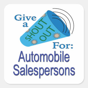 Shout Out for Automobile Salespersons Square Sticker