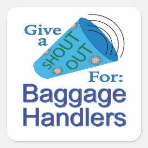 Shout Out for Baggage Handlers Square Sticker