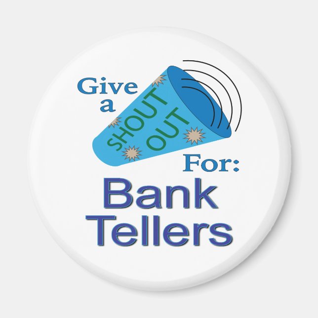 Shout Out for Bank Tellers Magnet (Front)