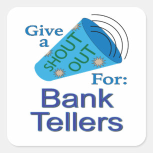 Shout Out for Bank Tellers Square Sticker