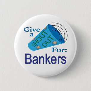 Shout Out for Bankers 6 Cm Round Badge
