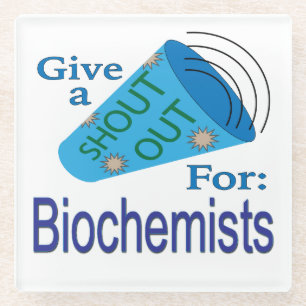 Shout Out for Biochemists Glass Coaster