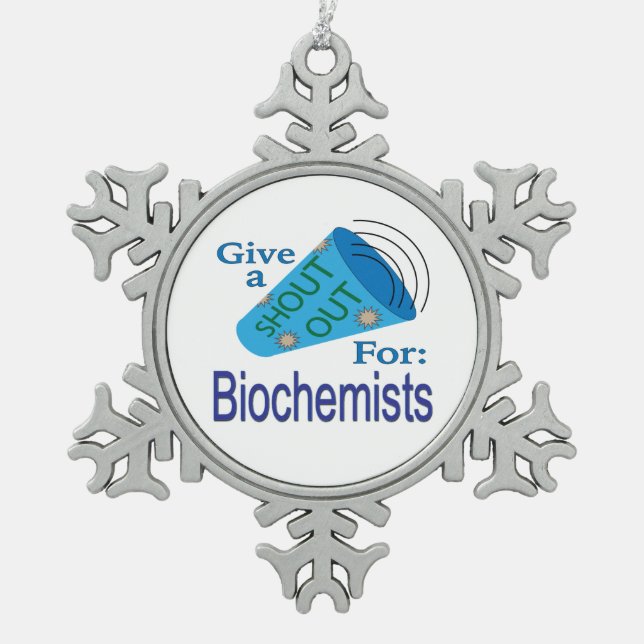 Shout Out for Biochemists Snowflake Pewter Christmas Ornament (Front)