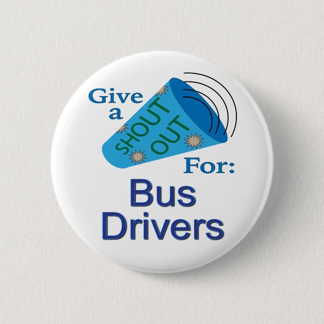 Shout Out for Bus Drivers 6 Cm Round Badge (Front)