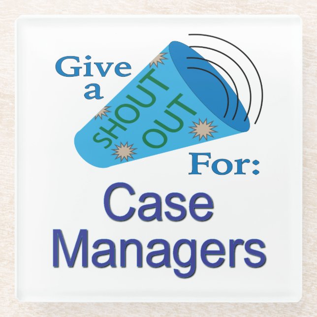 Shout Out for Case Managers Glass Coaster (Front)