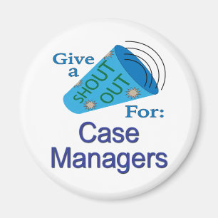 Shout Out for Case Managers Magnet