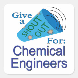 Shout Out for Chemical Engineers Square Sticker
