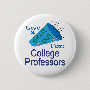 Shout Out for College Professors 6 Cm Round Badge