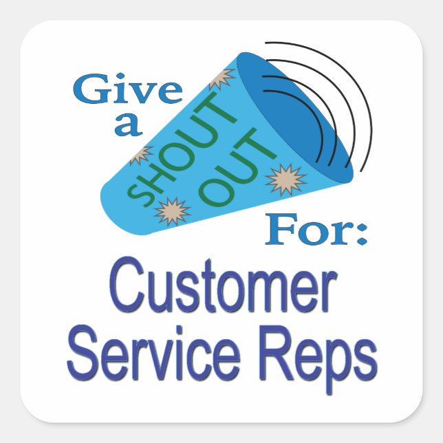 Shout Out for Customer Service Reps  Square Sticker (Front)