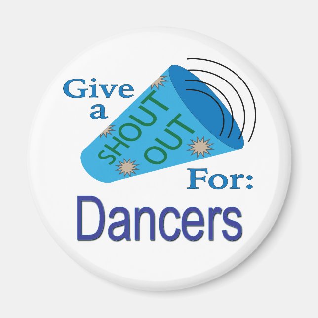 Shout Out for Dancers Magnet (Front)