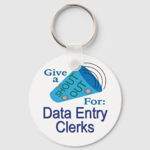 Shout Out for Data Entry Clerks Key Ring