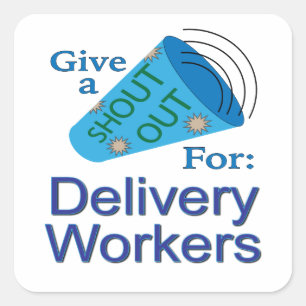 Shout Out for Delivery Workers Square Sticker