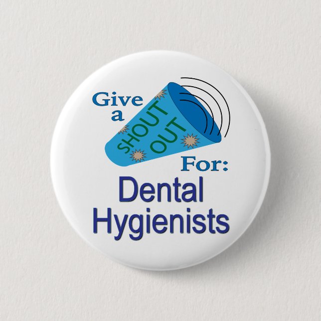 Shout Out for Dental Hygienists 6 Cm Round Badge (Front)