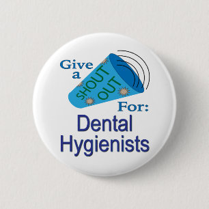 Shout Out for Dental Hygienists 6 Cm Round Badge